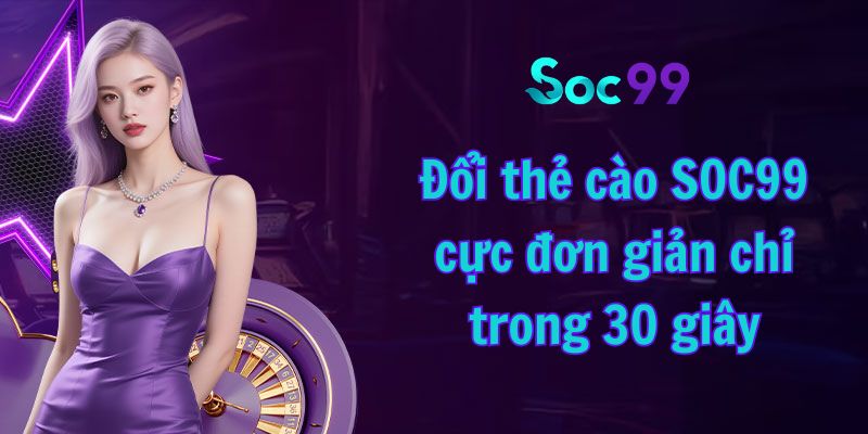 Đổi thẻ cào SOC99