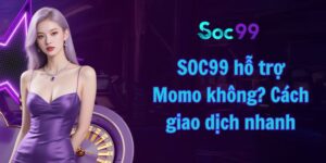 SOC99 hỗ trợ Momo không